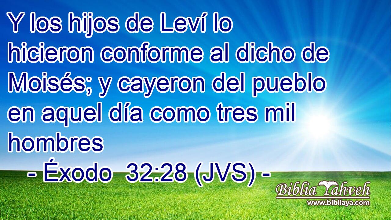 Y los hijos de Leví lo hicieron conforme al dicho de Moisés; y cayeron del pueblo en aquel día como tres mil hombres