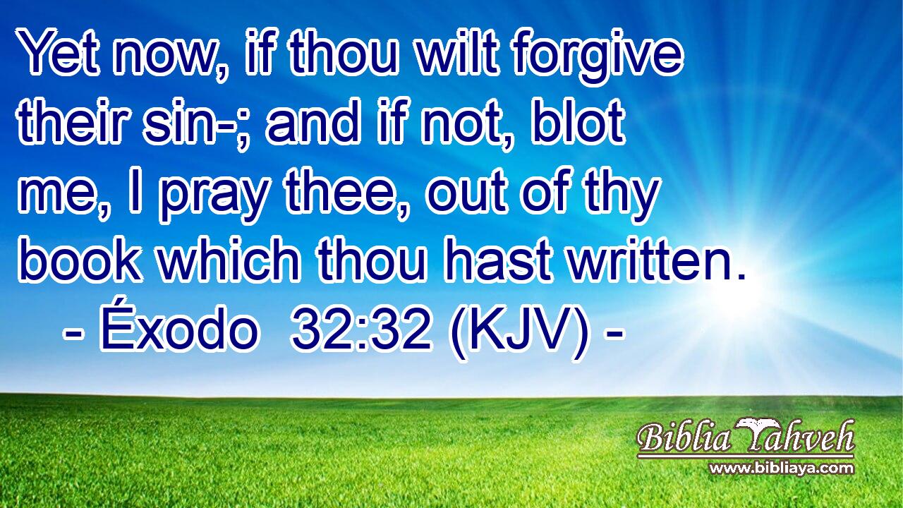 xodo-32-32-kjv-yet-now-if-thou-wilt-forgive-their-sin-an