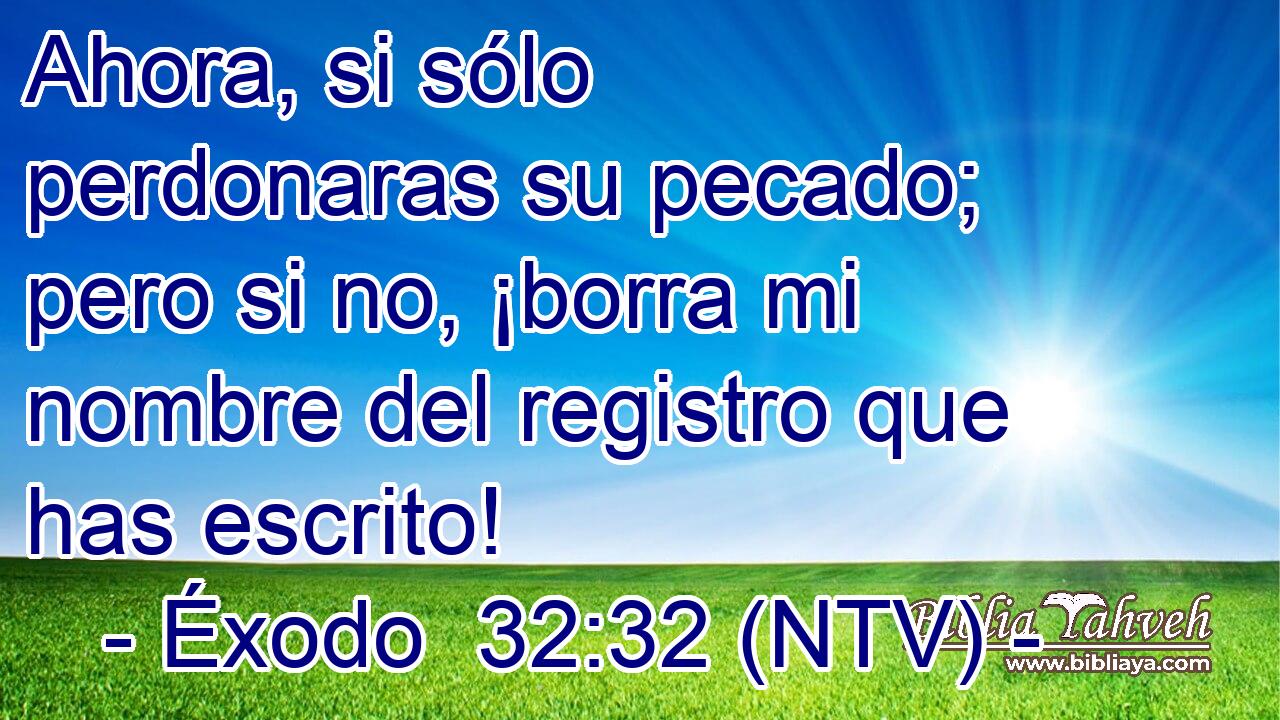 Ahora, si sólo perdonaras su pecado; pero si no, ¡borra mi nombre del registro que has escrito!