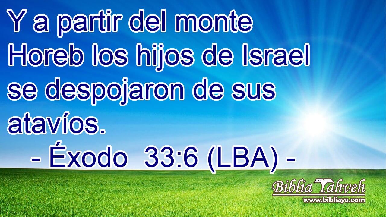Y a partir del monte Horeb los hijos de Israel se despojaron de sus atavíos.