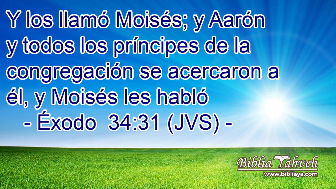 Y los llamó Moisés; y Aarón y todos los príncipes de la congregación se acercaron a él, y Moisés les habló