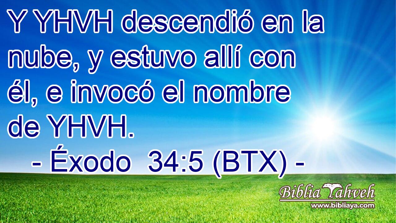 Y YHVH descendió en la nube, y estuvo allí con él, e invocó el nombre de YHVH.