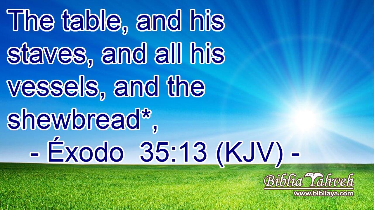 The table, and his staves, and all his vessels, and the shewbread*,