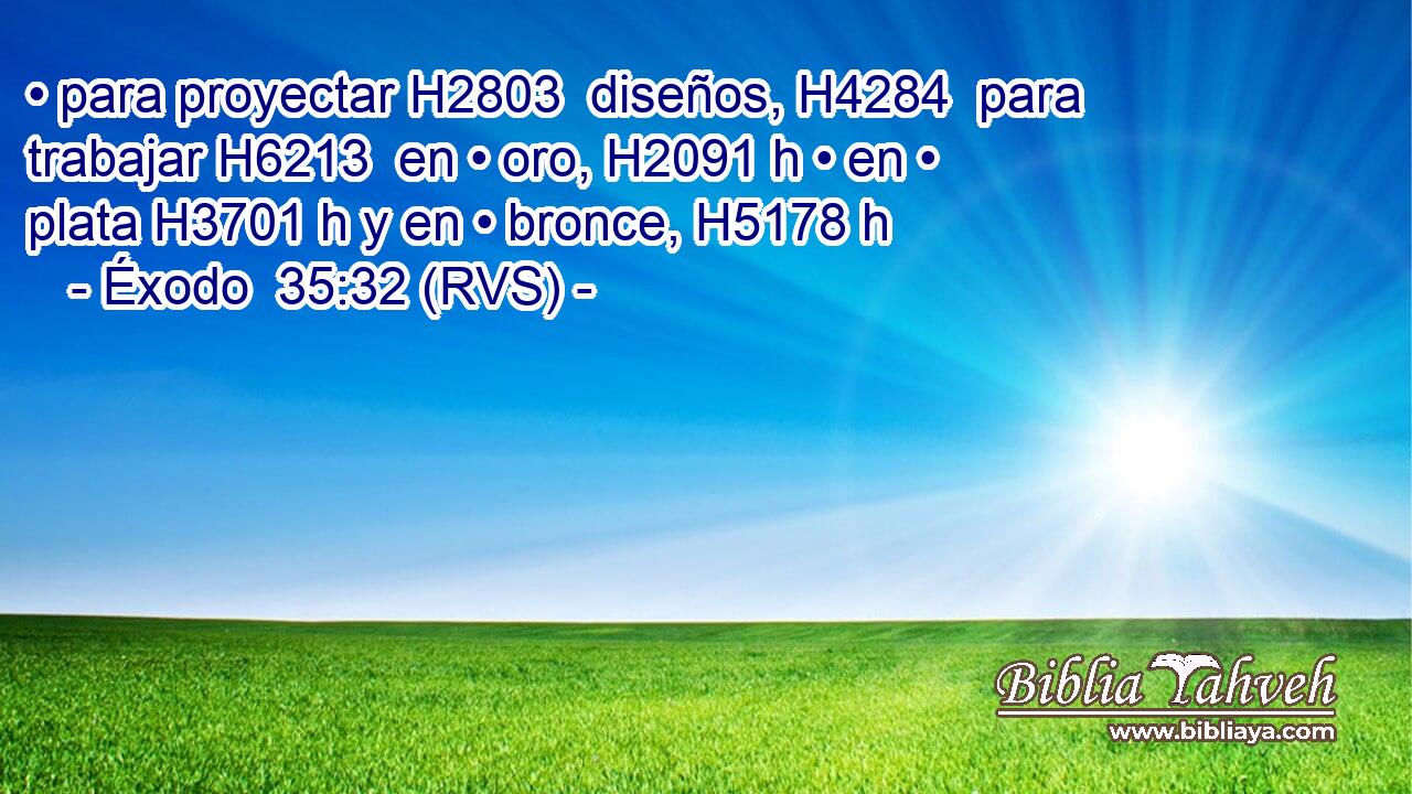• para proyectar H2803  diseños, H4284  para trabajar H6213  en • oro, H2091 h • en • plata H3701 h y en • bronce, H5178 h 