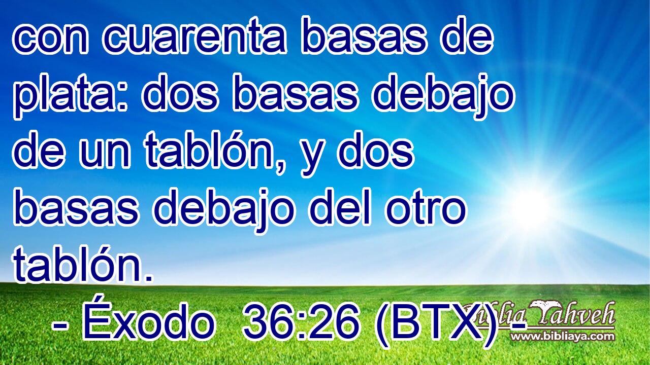 con cuarenta basas de plata: dos basas debajo de un tablón, y dos basas debajo del otro tablón.