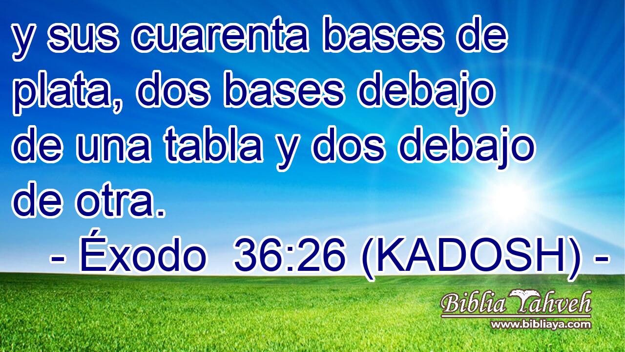  y sus cuarenta bases de plata, dos bases debajo de una tabla y dos debajo de otra. 