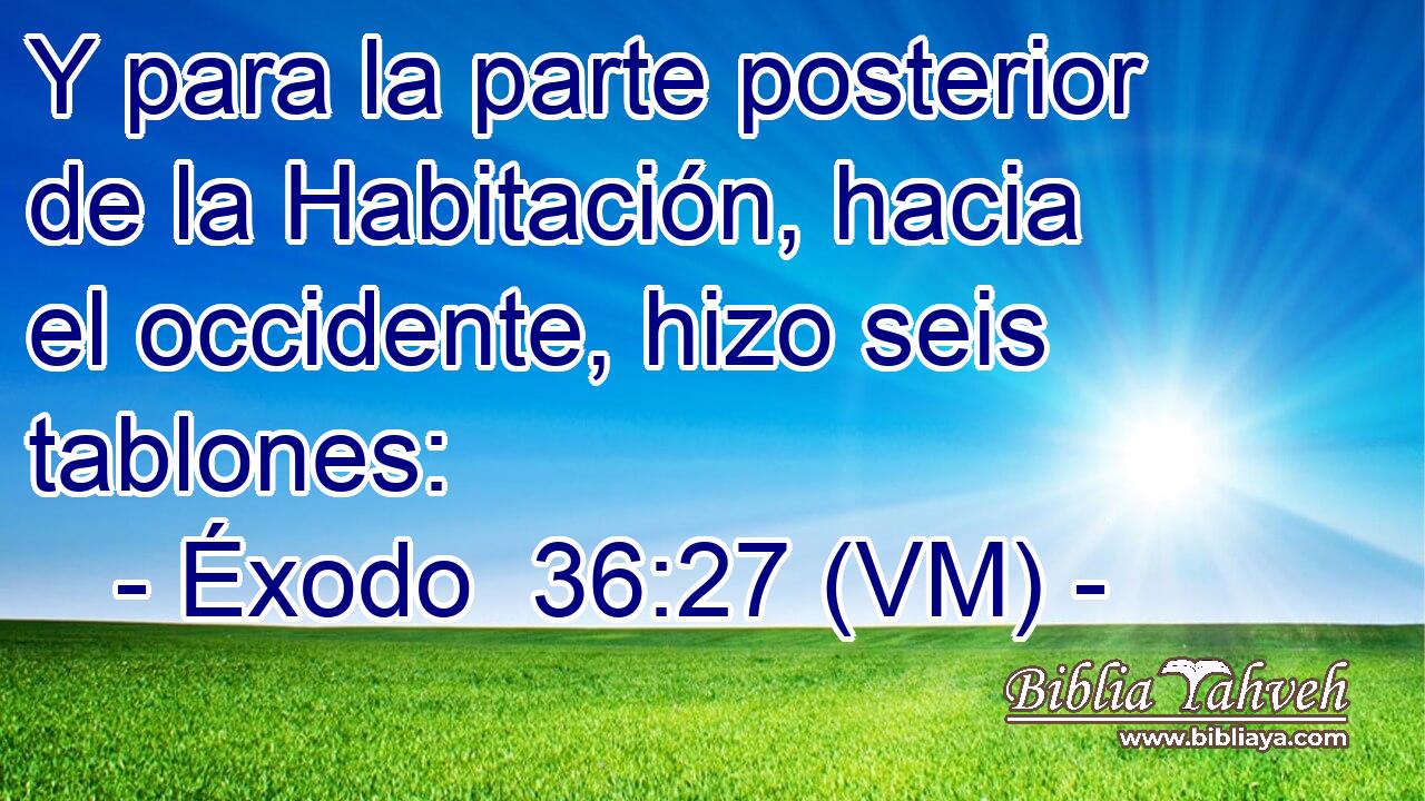  Y para la parte posterior de la Habitación, hacia el occidente, hizo seis tablones: 