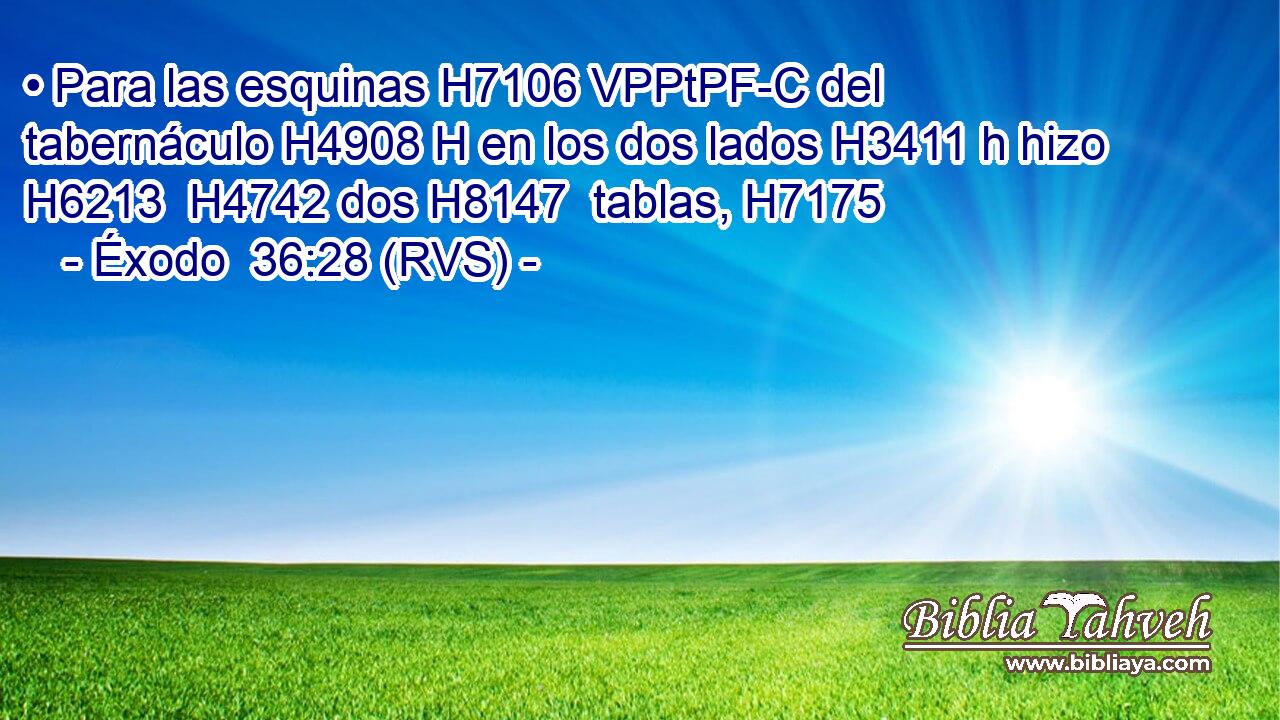 • Para las esquinas H7106 VPPtPF-C del tabernáculo H4908 H en los dos lados H3411 h hizo H6213  H4742 dos H8147  tablas, H7175  