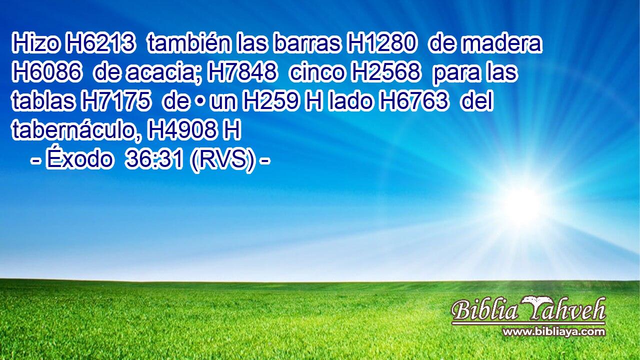 Hizo H6213  también las barras H1280  de madera H6086  de acacia; H7848  cinco H2568  para las tablas H7175  de • un H259 H lado H6763  del tabernáculo, H4908 H 