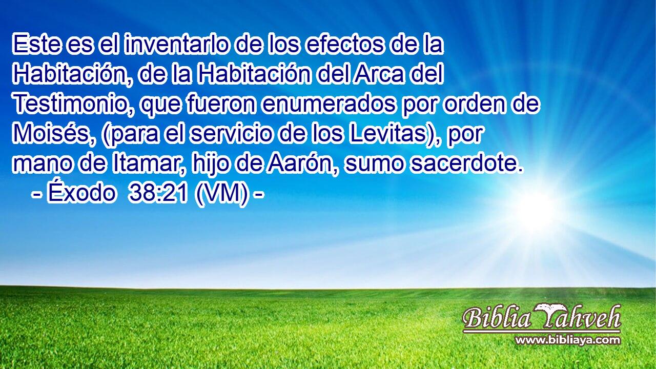  Este es el inventarlo de los efectos de la Habitación, de la Habitación del Arca del Testimonio, que fueron enumerados por orden de Moisés, (para el servicio de los Levitas), por mano de Itamar, hijo de Aarón, sumo sacerdote. 