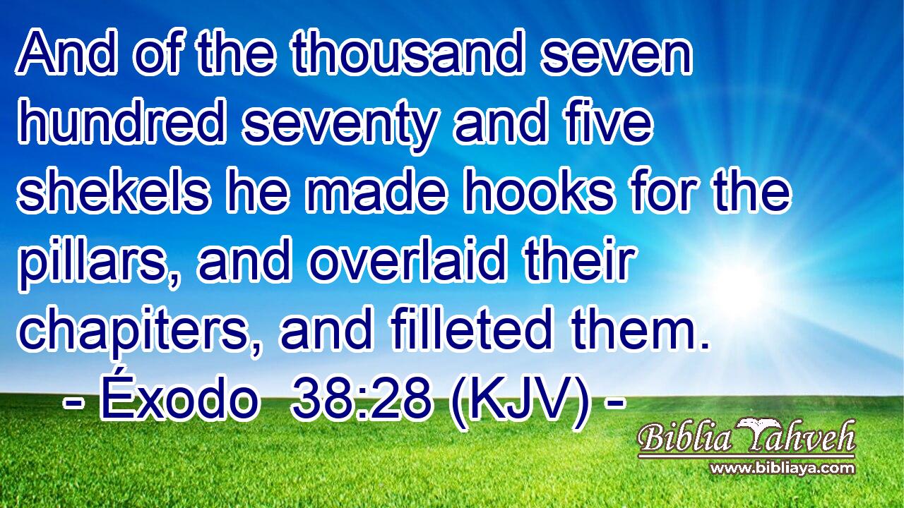 And of the thousand seven hundred seventy and five shekels he made hooks for the pillars, and overlaid their chapiters, and filleted them.