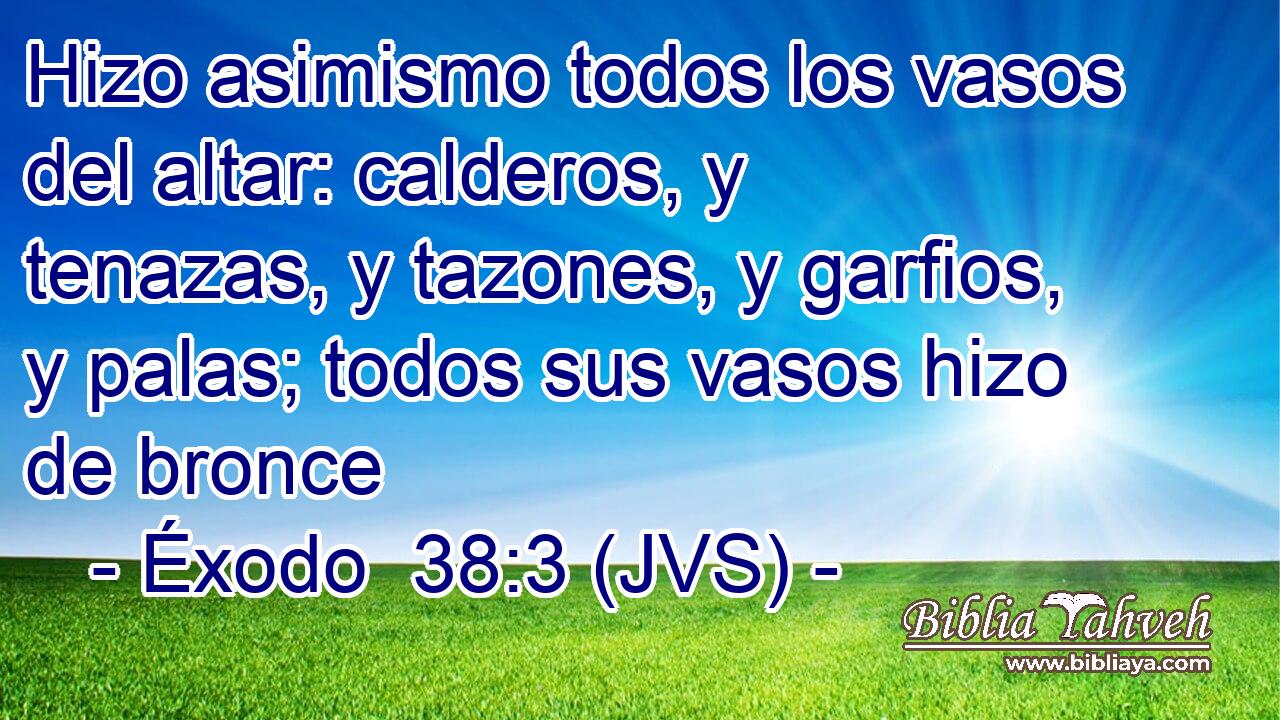 Hizo asimismo todos los vasos del altar: calderos, y tenazas, y tazones, y garfios, y palas; todos sus vasos hizo de bronce