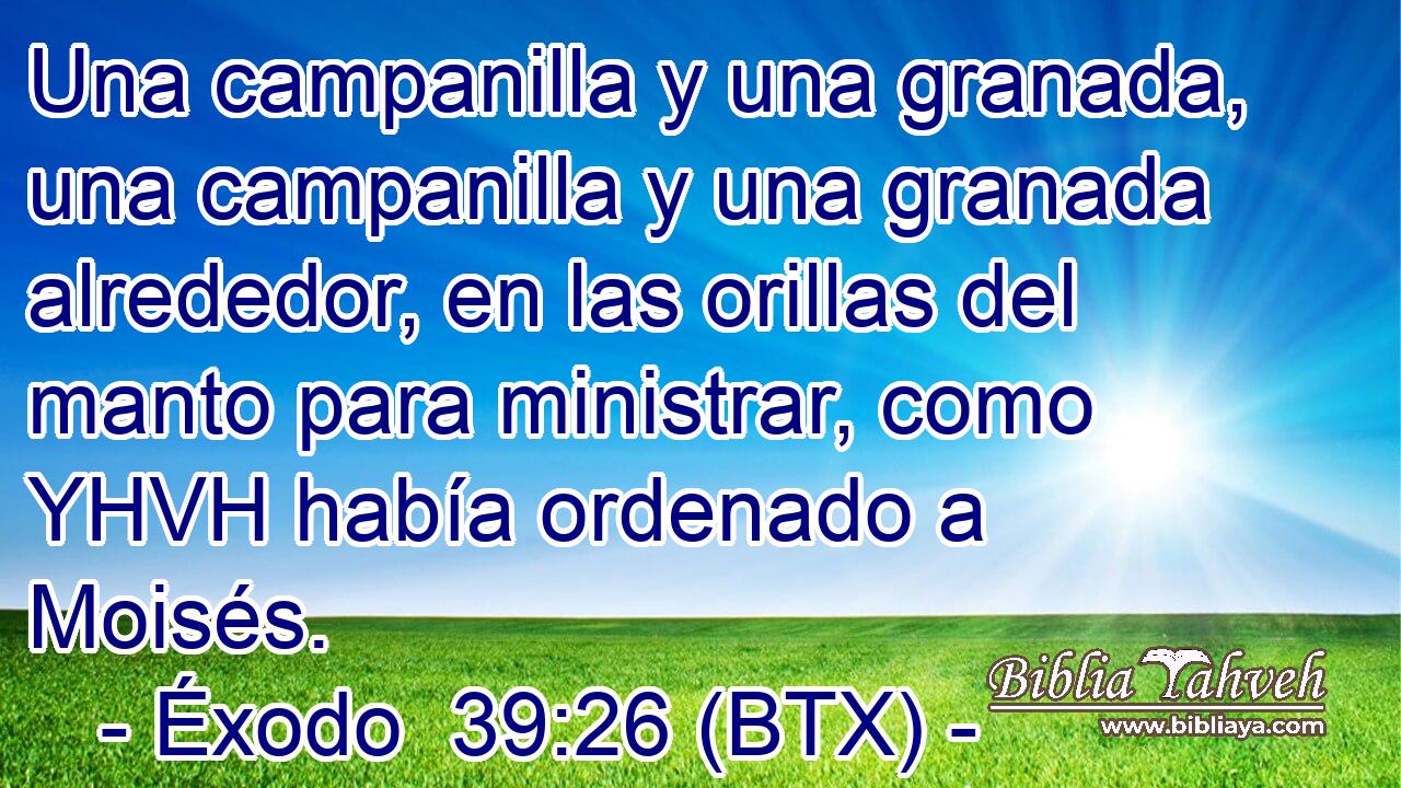 Una campanilla y una granada, una campanilla y una granada alrededor, en las orillas del manto para ministrar, como YHVH había ordenado a Moisés.