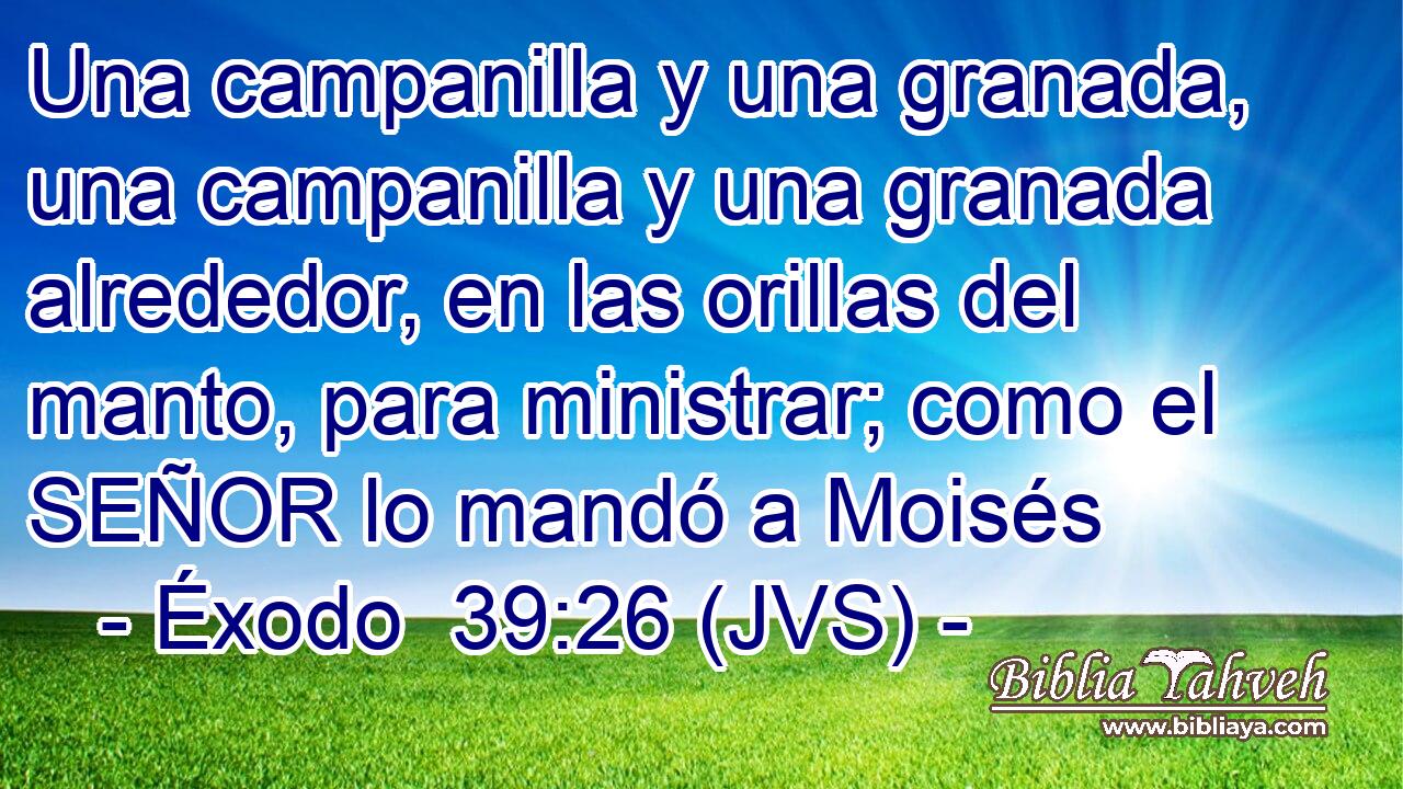 Una campanilla y una granada, una campanilla y una granada alrededor, en las orillas del manto, para ministrar; como el SEÑOR lo mandó a Moisés
