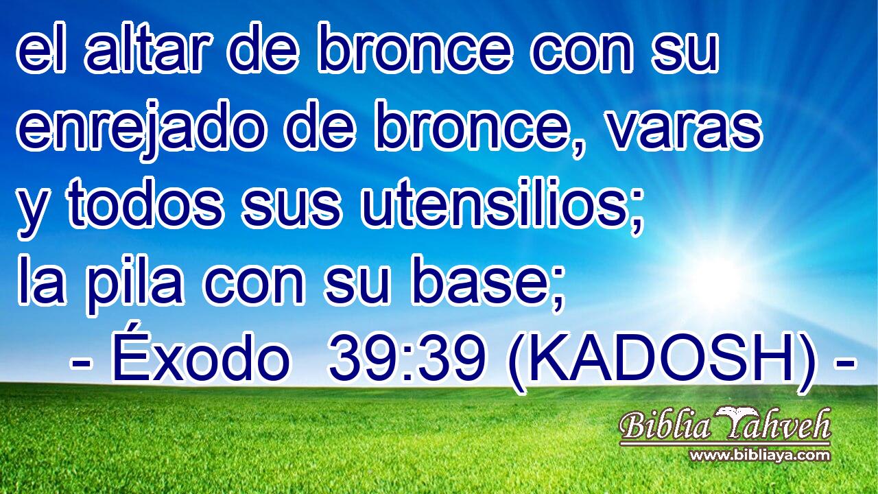  el altar de bronce con su enrejado de bronce, varas y todos sus utensilios; la pila con su base; 