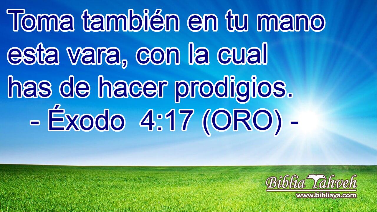  Toma también en tu mano esta vara, con la cual has de hacer prodigios. 