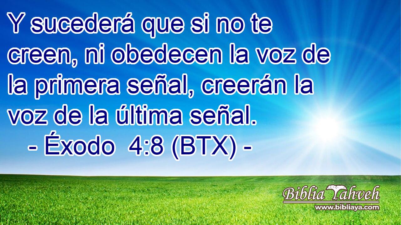 Y sucederá que si no te creen, ni obedecen la voz de la primera señal, creerán la voz de la última señal.