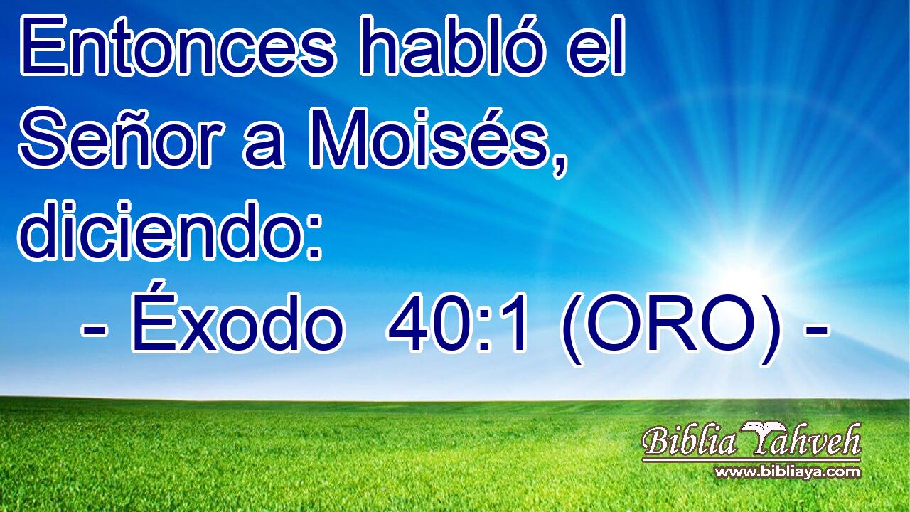  Entonces habló el Señor a Moisés, diciendo: 
