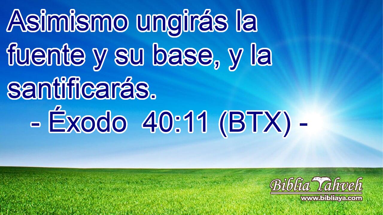 Asimismo ungirás la fuente y su base, y la santificarás.