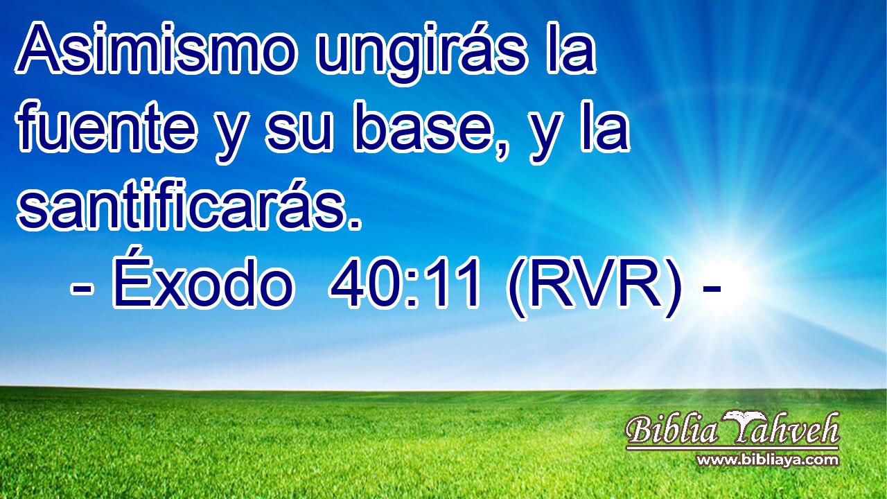 Asimismo ungirás la fuente y su base, y la santificarás.