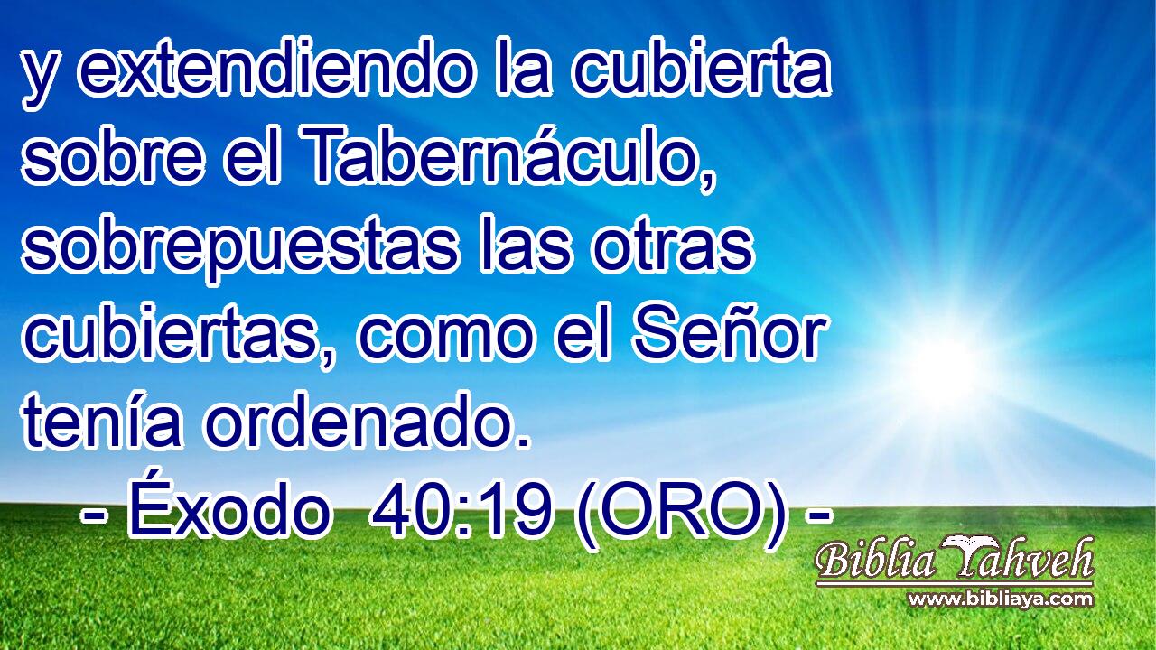  y extendiendo la cubierta sobre el Tabernáculo, sobrepuestas las otras cubiertas, como el Señor tenía ordenado. 