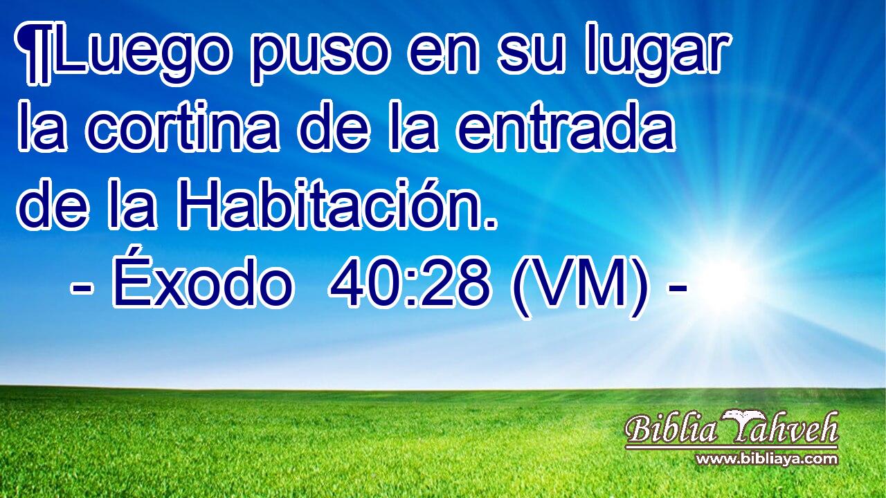  ¶Luego puso en su lugar la cortina de la entrada de la Habitación. 