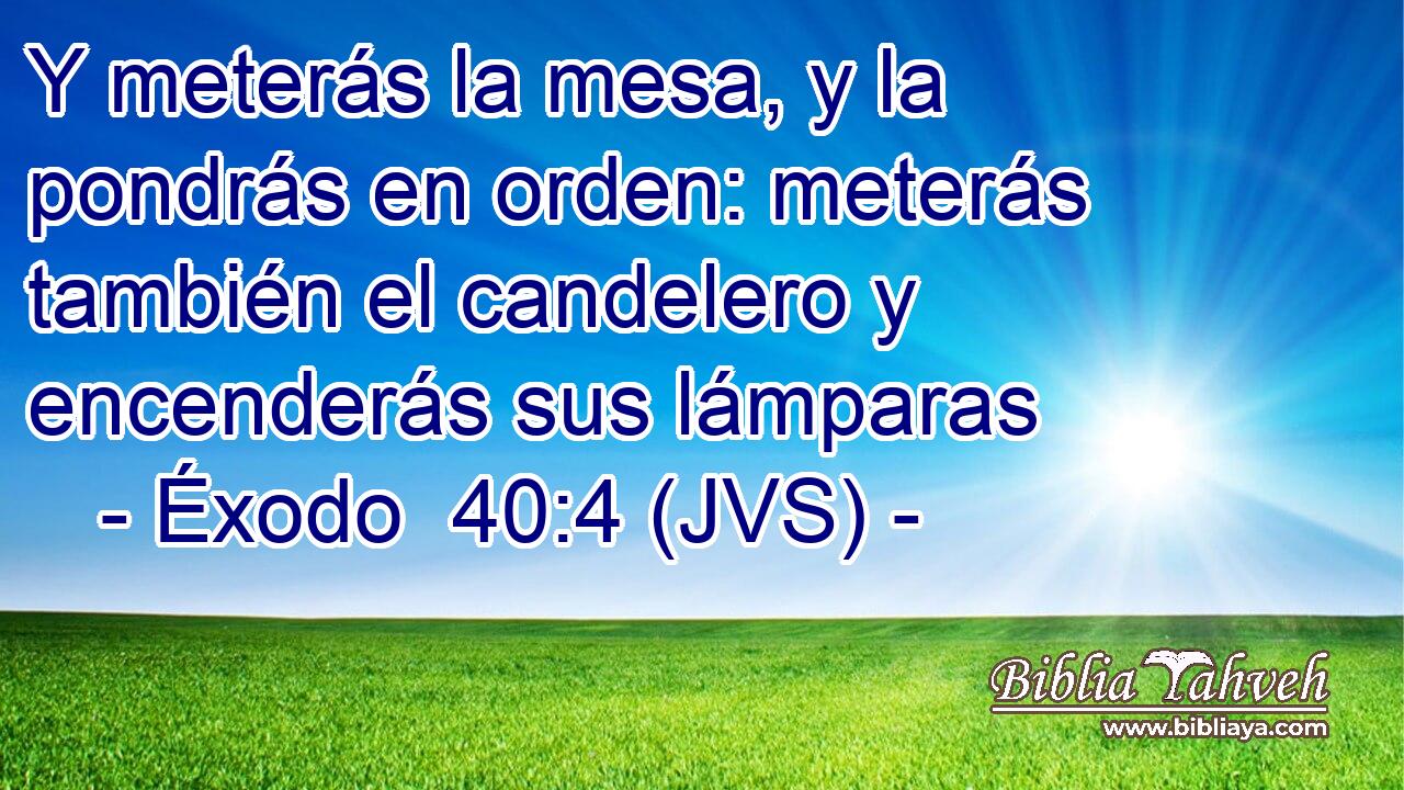 Y meterás la mesa, y la pondrás en orden: meterás también el candelero y encenderás sus lámparas