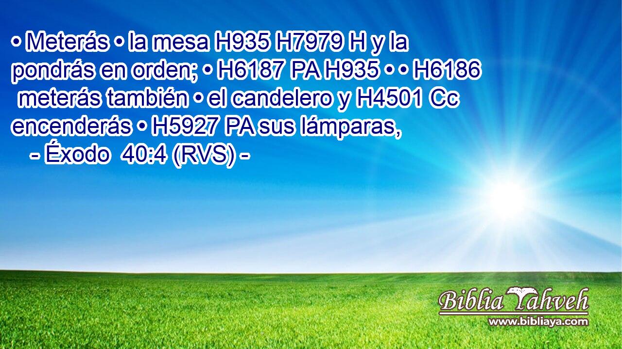 • Meterás • la mesa H935 H7979 H y la pondrás en orden; • H6187 PA H935 • • H6186  meterás también • el candelero y H4501 Cc encenderás • H5927 PA sus lámparas, 