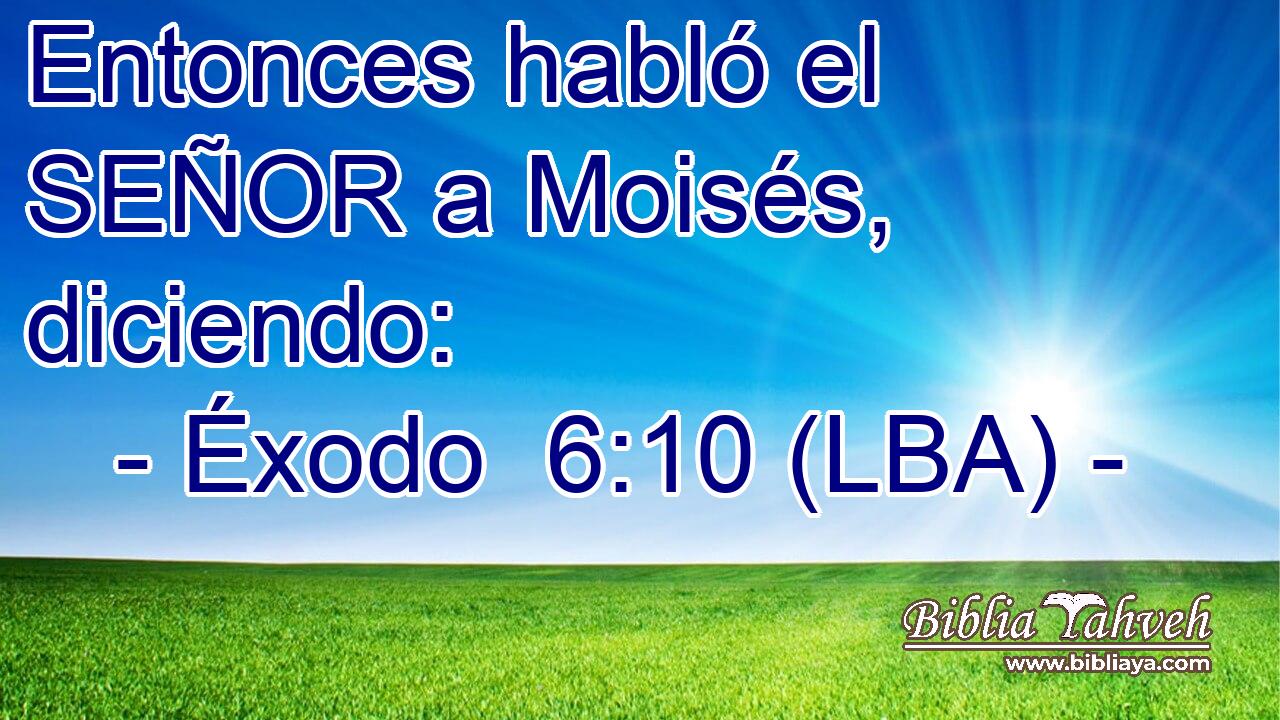 Entonces habló el SEÑOR a Moisés, diciendo: