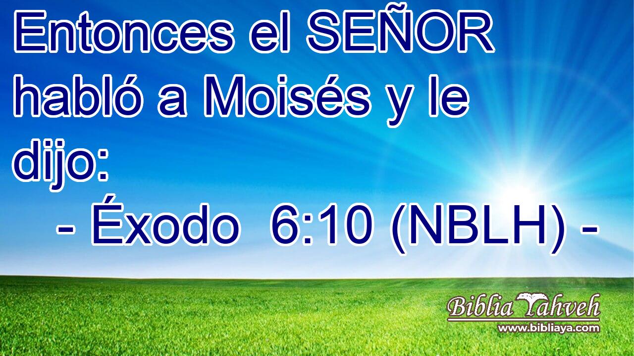  Entonces el SEÑOR habló a Moisés y le dijo: 