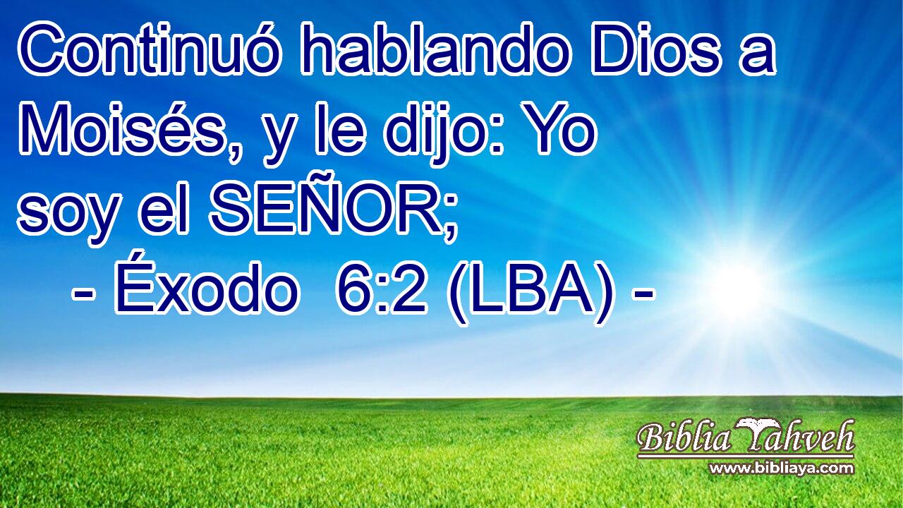 Continuó hablando Dios a Moisés, y le dijo: Yo soy el SEÑOR;