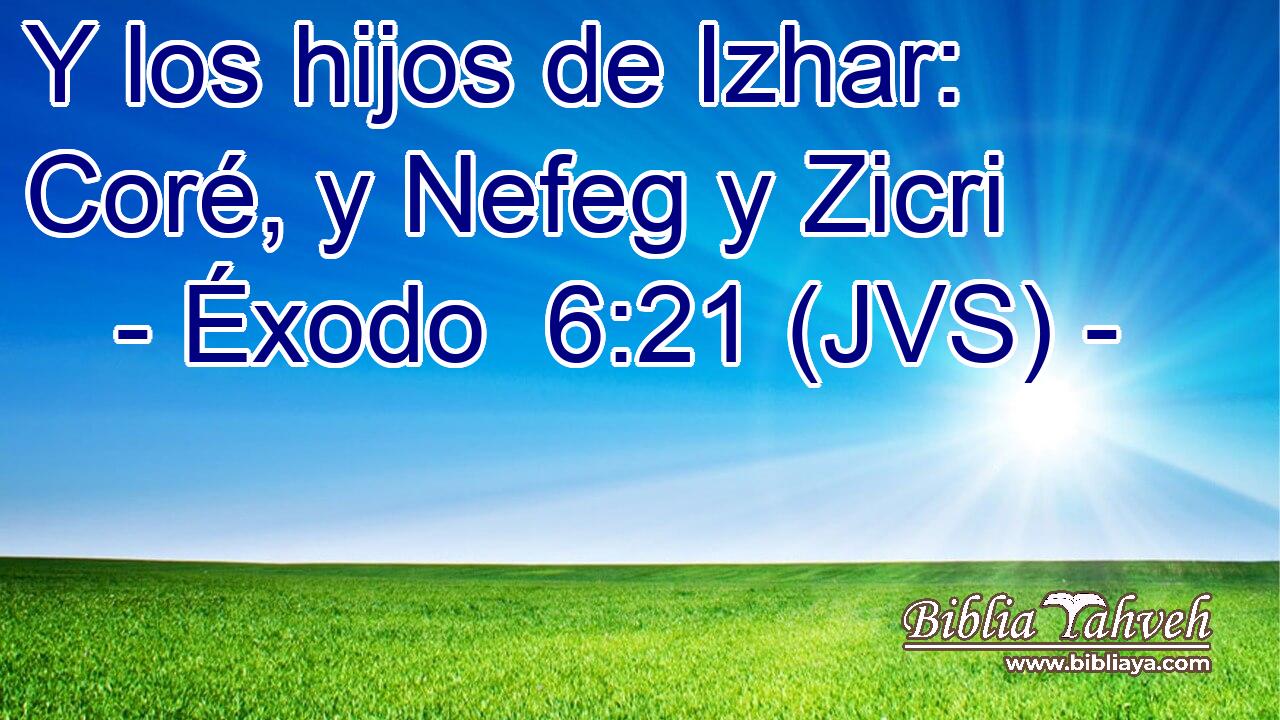 Y los hijos de Izhar: Coré, y Nefeg y Zicri