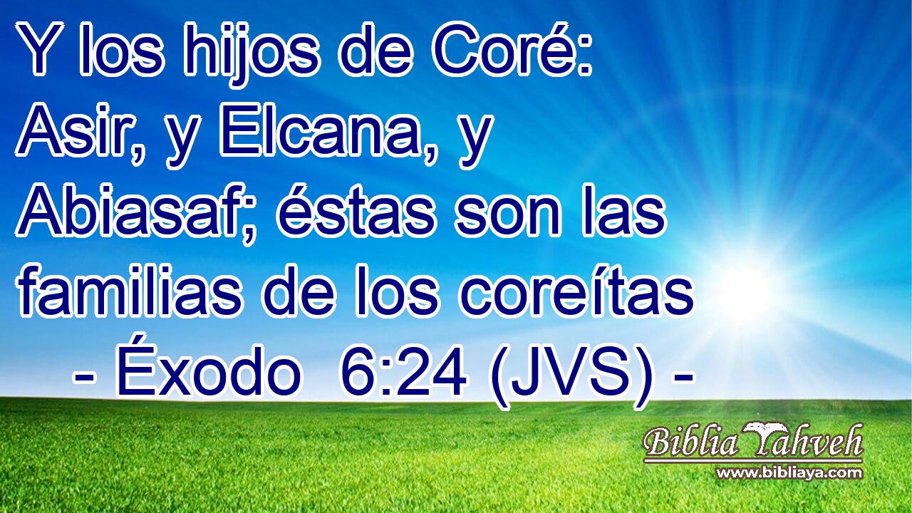 Y los hijos de Coré: Asir, y Elcana, y Abiasaf; éstas son las familias de los coreítas