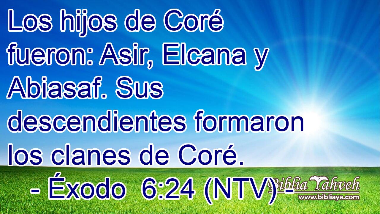Los hijos de Coré fueron: Asir, Elcana y Abiasaf. Sus descendientes formaron los clanes de Coré.