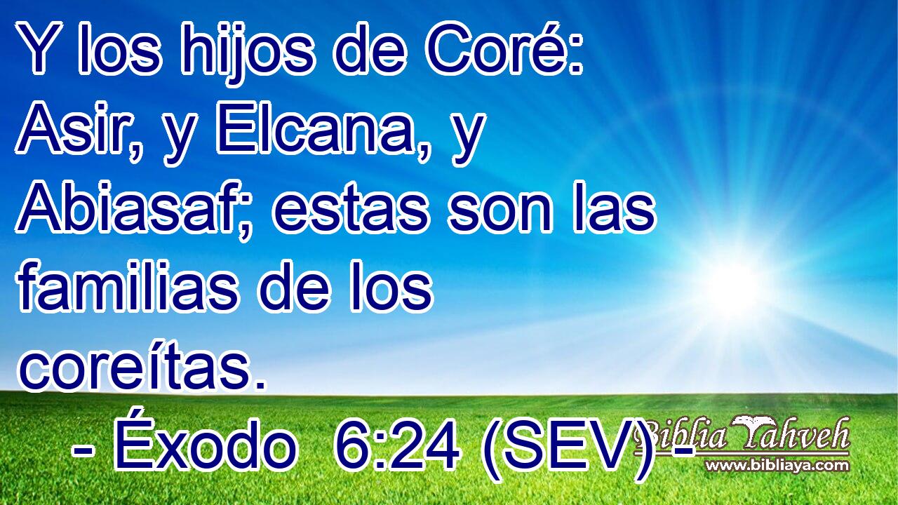 Y los hijos de Coré: Asir, y Elcana, y Abiasaf; estas son las familias de los coreítas.