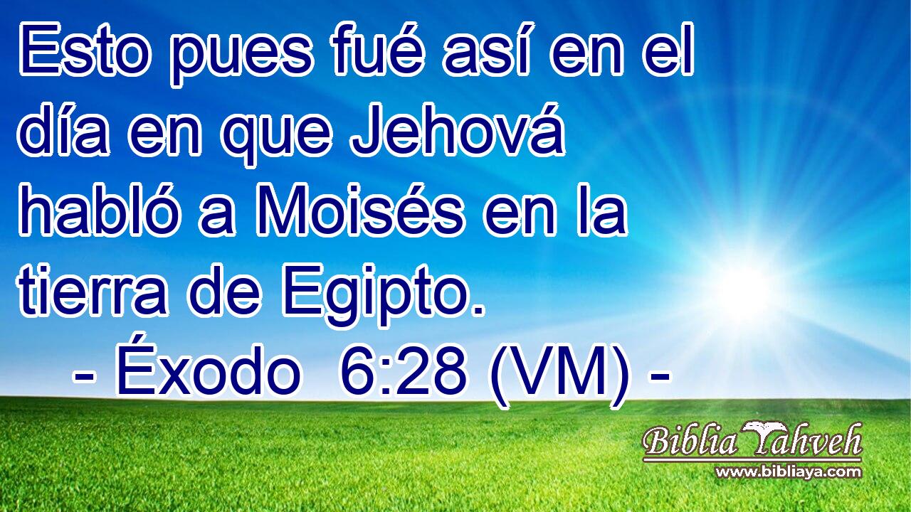  Esto pues fué así en el día en que Jehová habló a Moisés en la tierra de Egipto. 