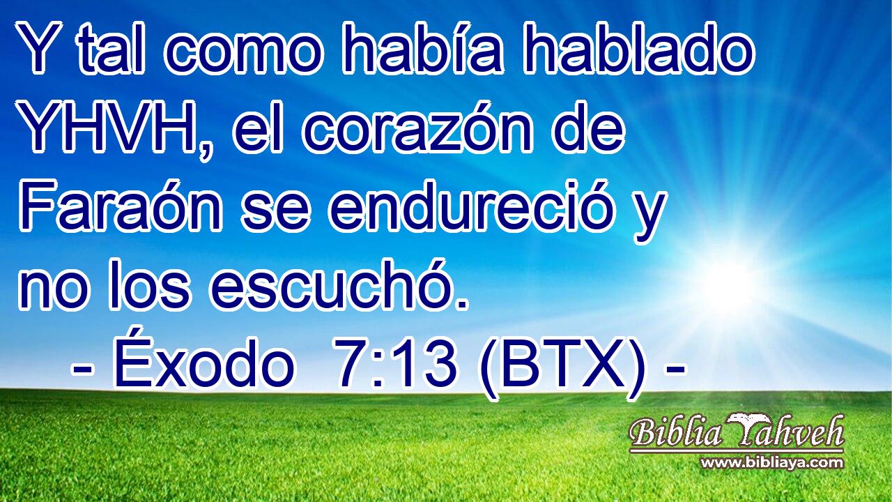 Y tal como había hablado YHVH, el corazón de Faraón se endureció y no los escuchó.