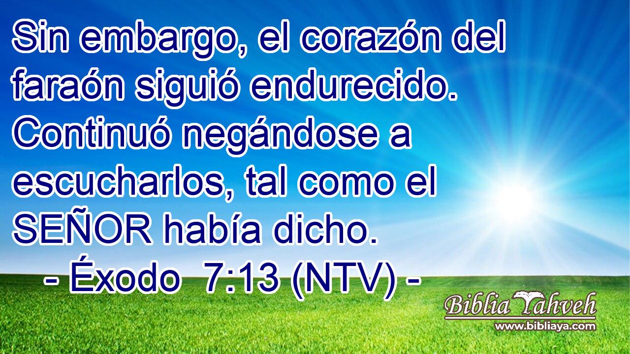 Sin embargo, el corazón del faraón siguió endurecido. Continuó negándose a escucharlos, tal como el SEÑOR había dicho.