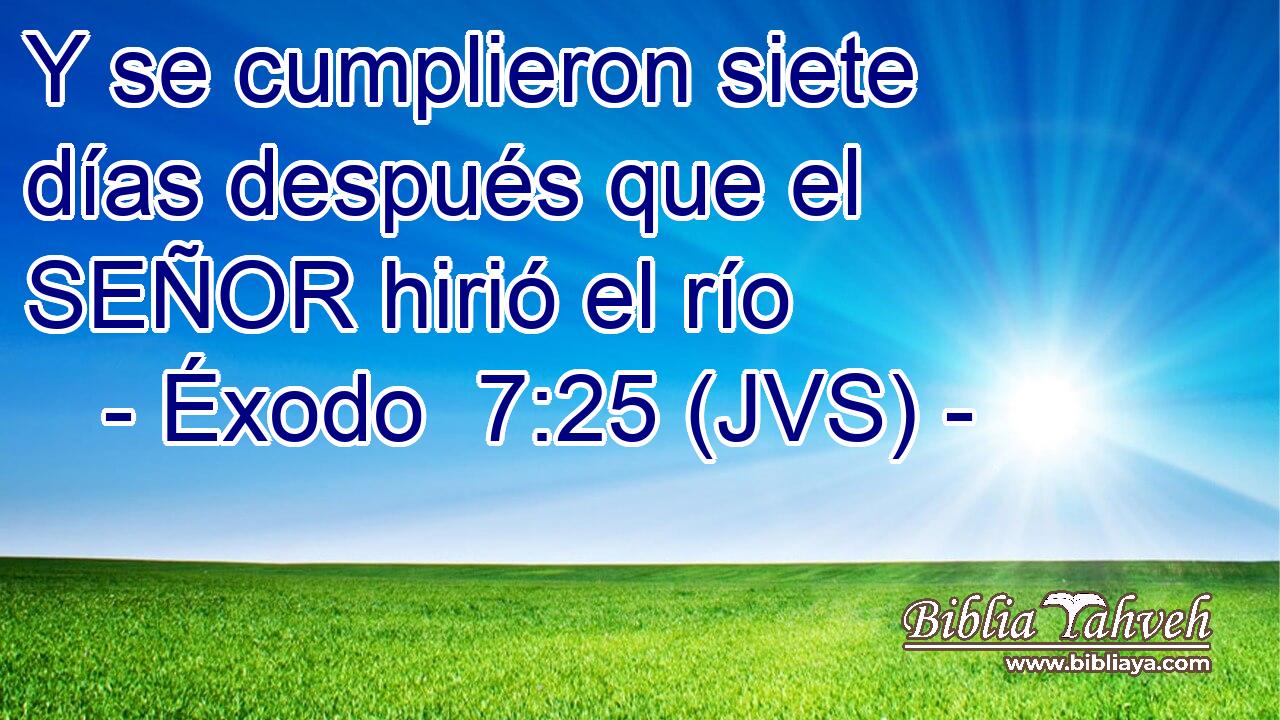Y se cumplieron siete días después que el SEÑOR hirió el río
