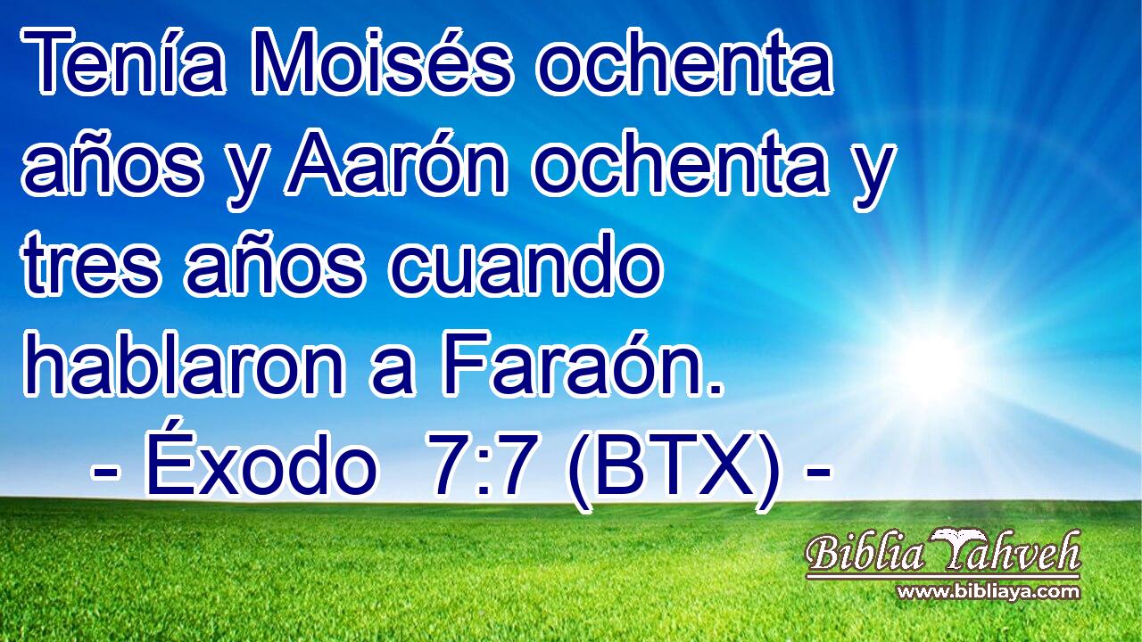 Tenía Moisés ochenta años y Aarón ochenta y tres años cuando hablaron a Faraón.