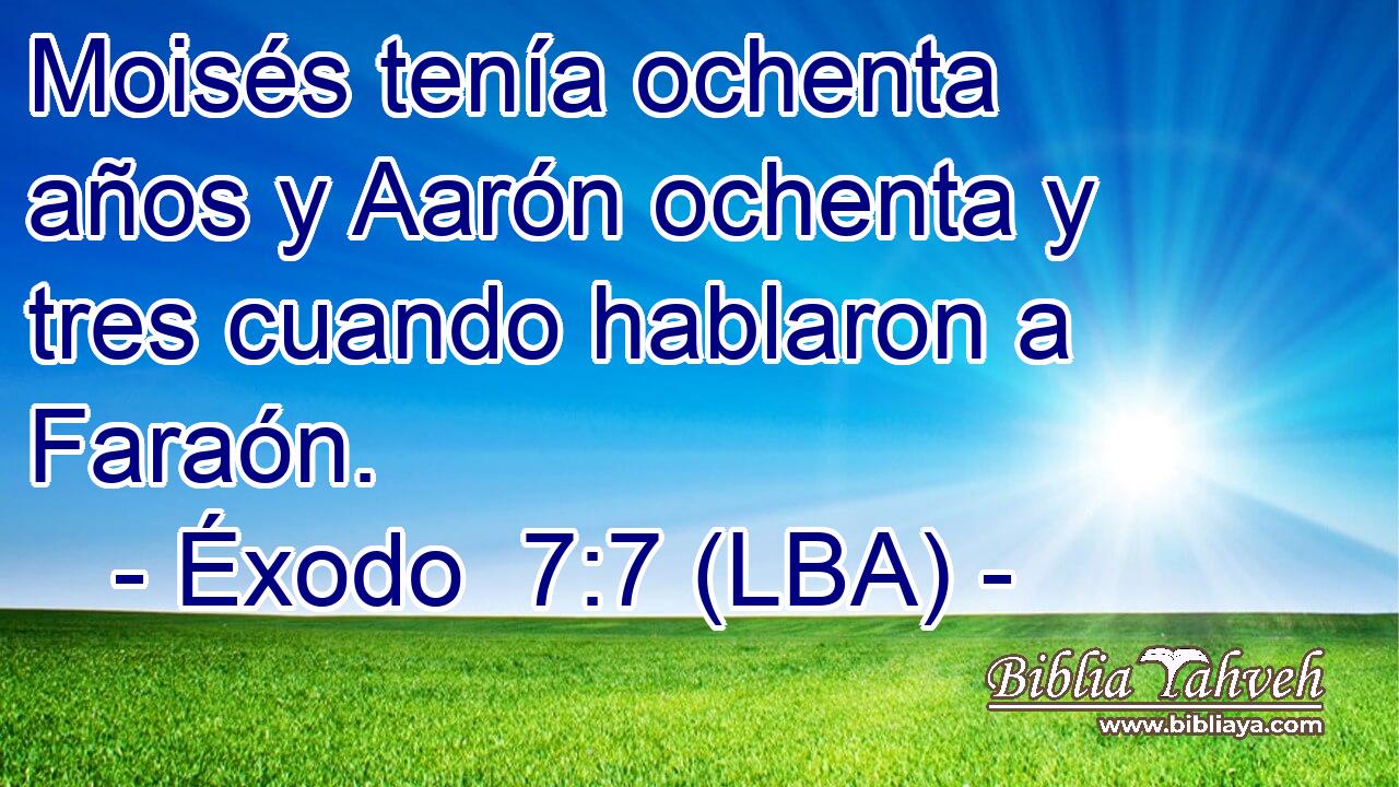 Moisés tenía ochenta años y Aarón ochenta y tres cuando hablaron a Faraón.