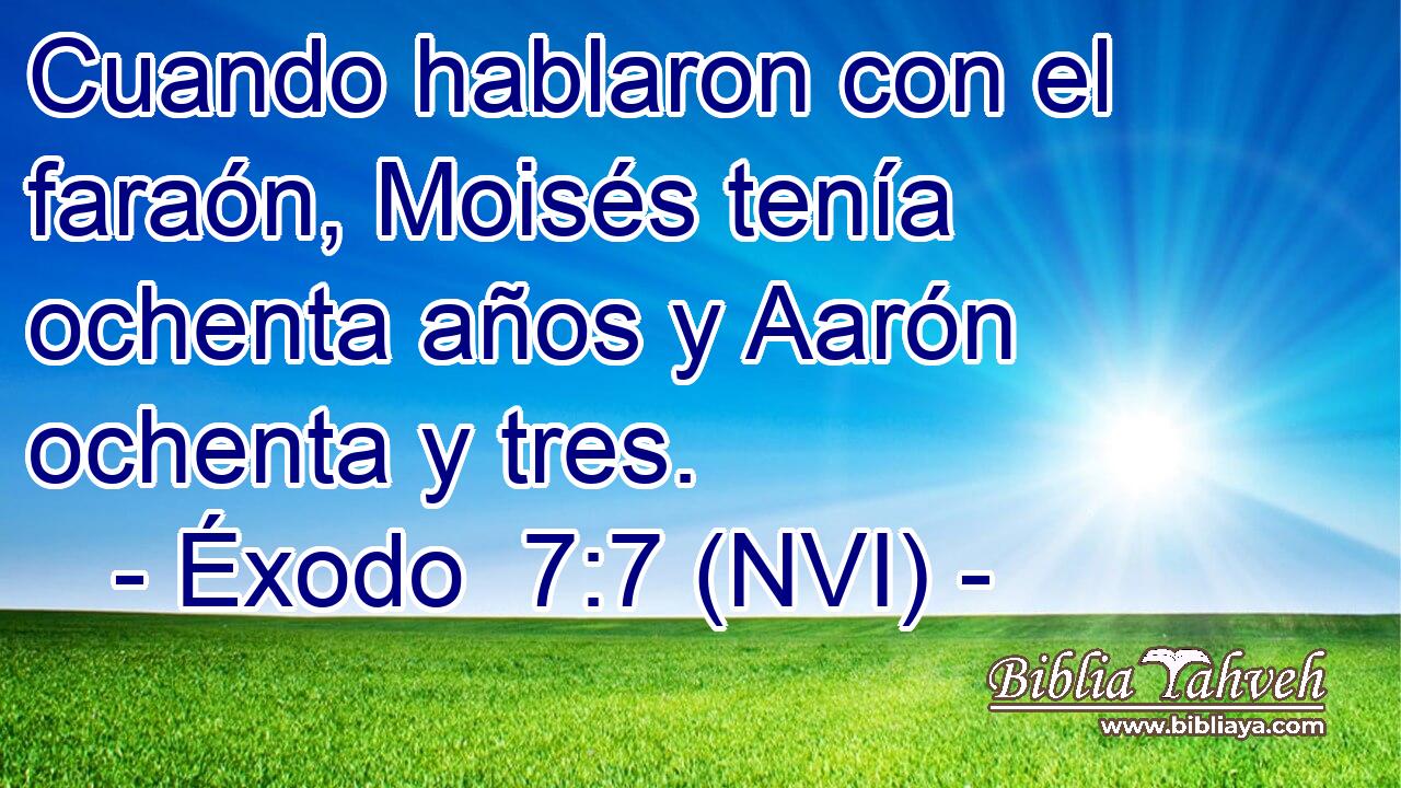  Cuando hablaron con el faraón, Moisés tenía ochenta años y Aarón ochenta y tres. 