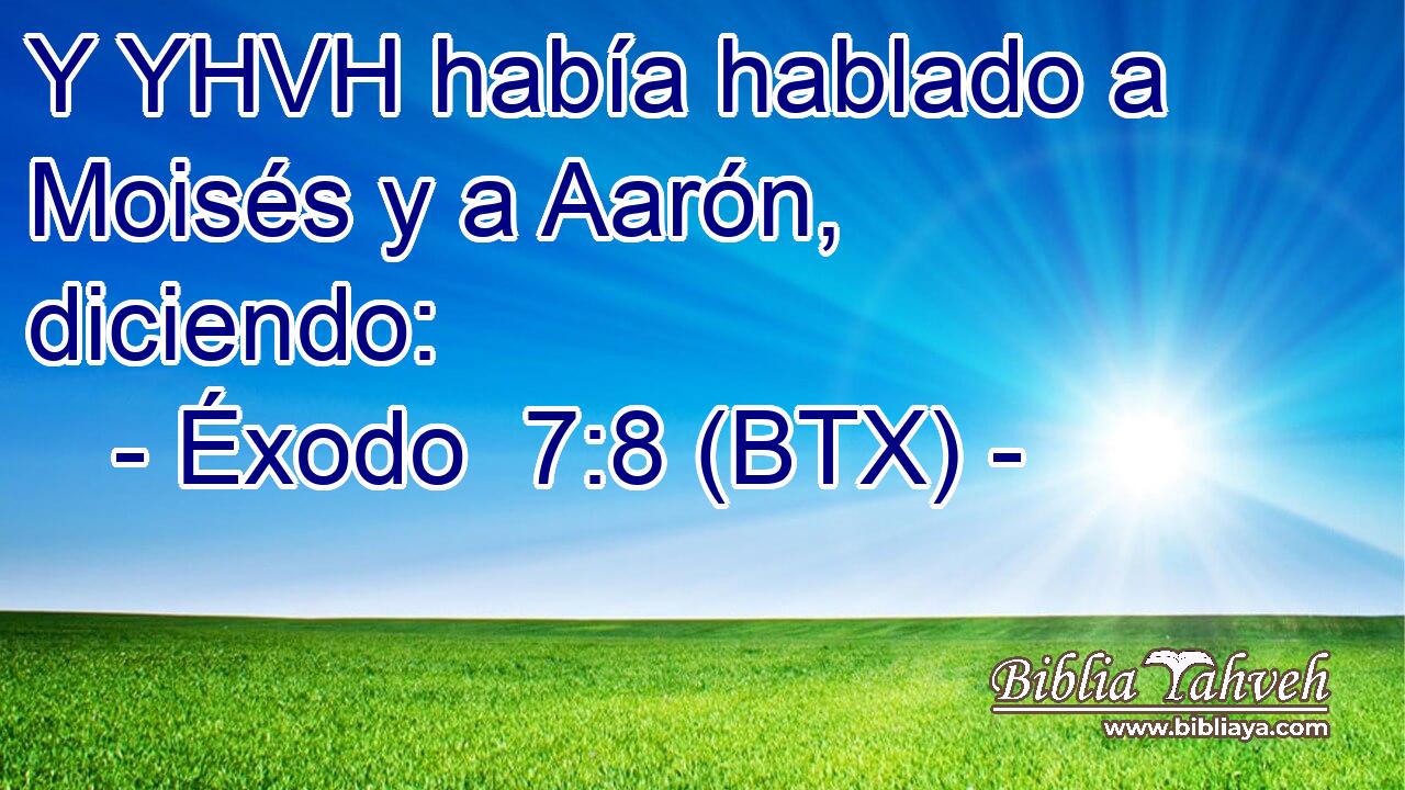 Y YHVH había hablado a Moisés y a Aarón, diciendo: