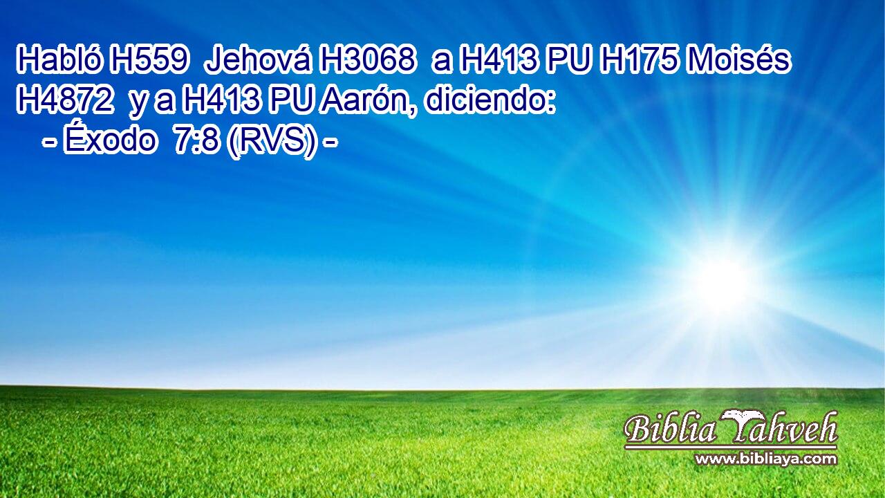 Habló H559  Jehová H3068  a H413 PU H175 Moisés H4872  y a H413 PU Aarón, diciendo: 