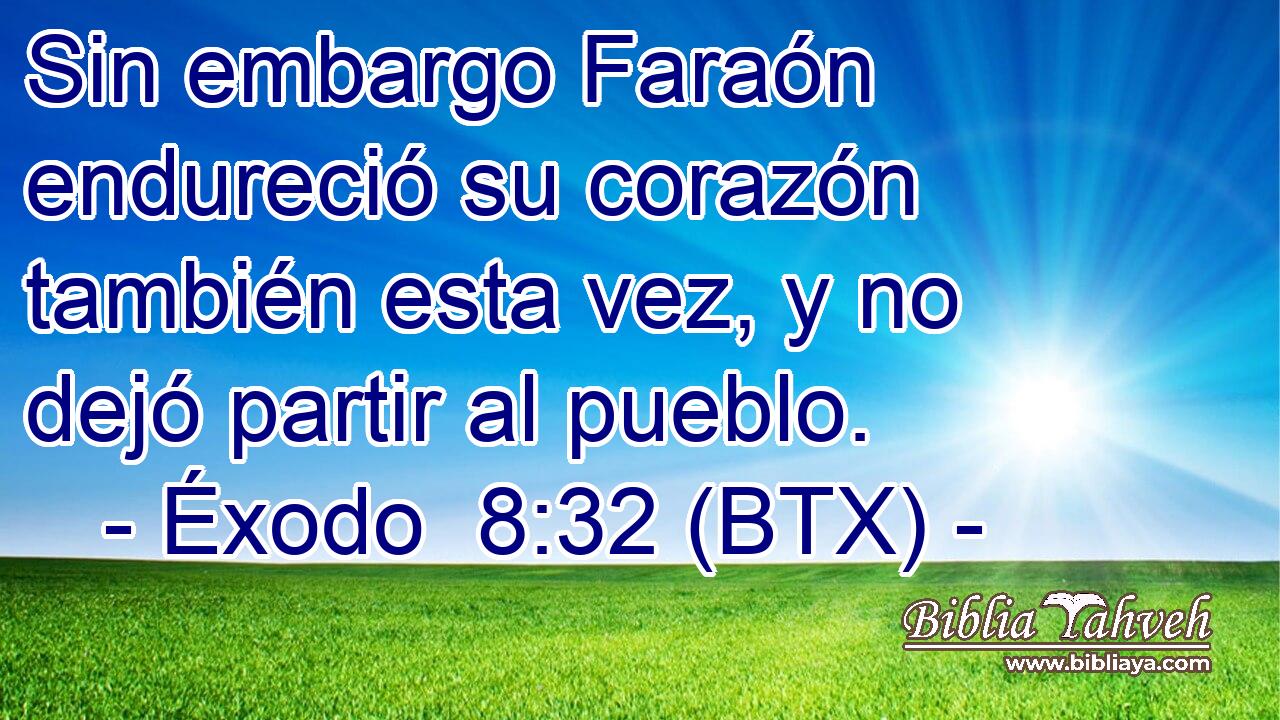Sin embargo Faraón endureció su corazón también esta vez, y no dejó partir al pueblo.