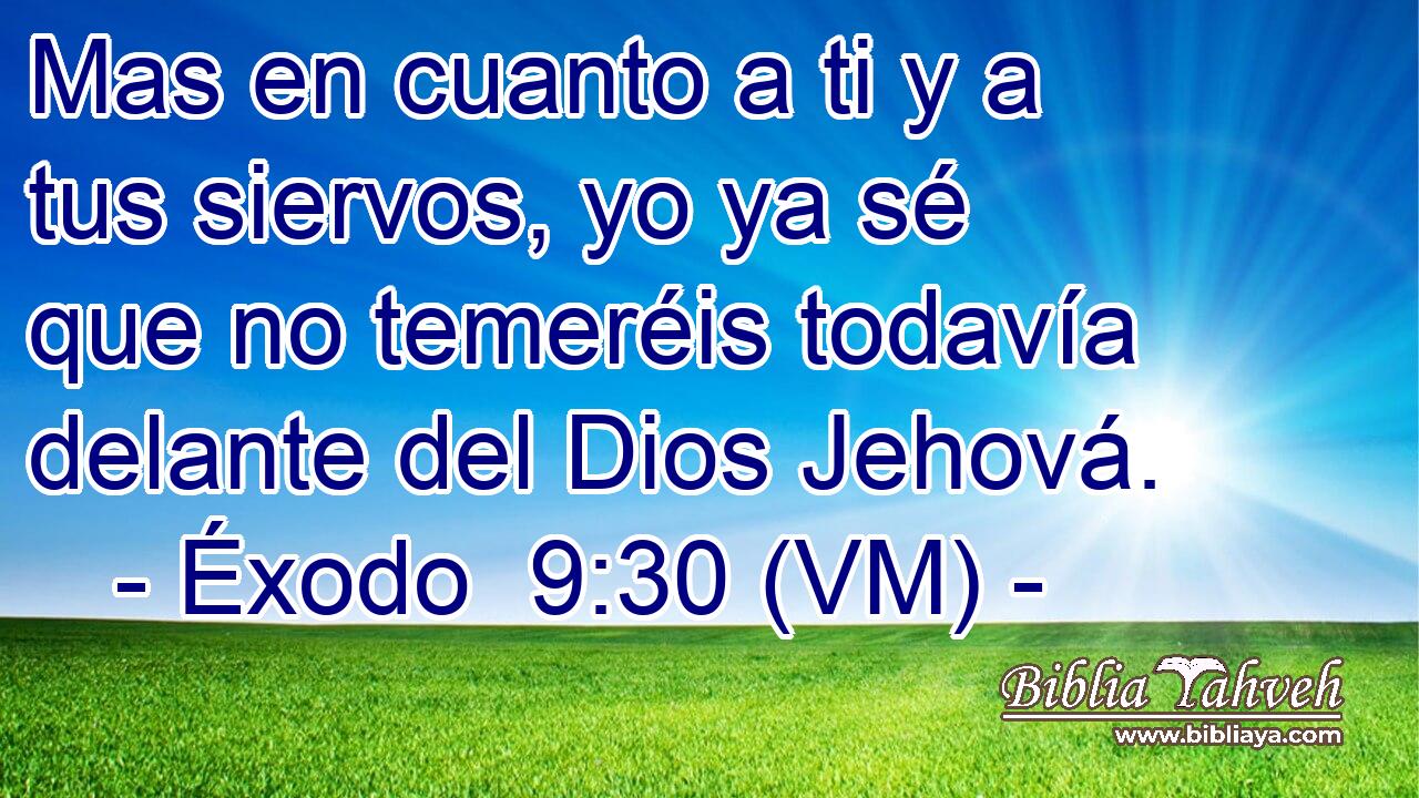  Mas en cuanto a ti y a tus siervos, yo ya sé que no temeréis todavía delante del Dios Jehová. 