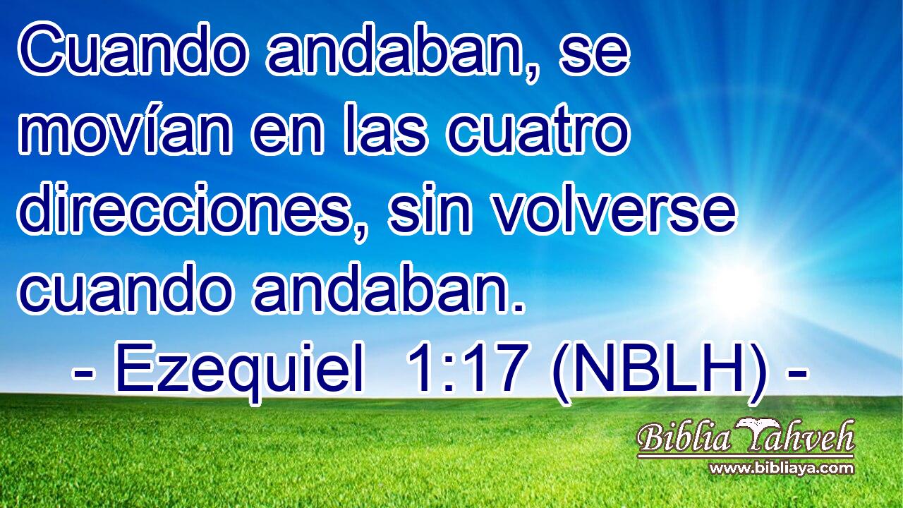  Cuando andaban, se movían en las cuatro direcciones, sin volverse cuando andaban. 
