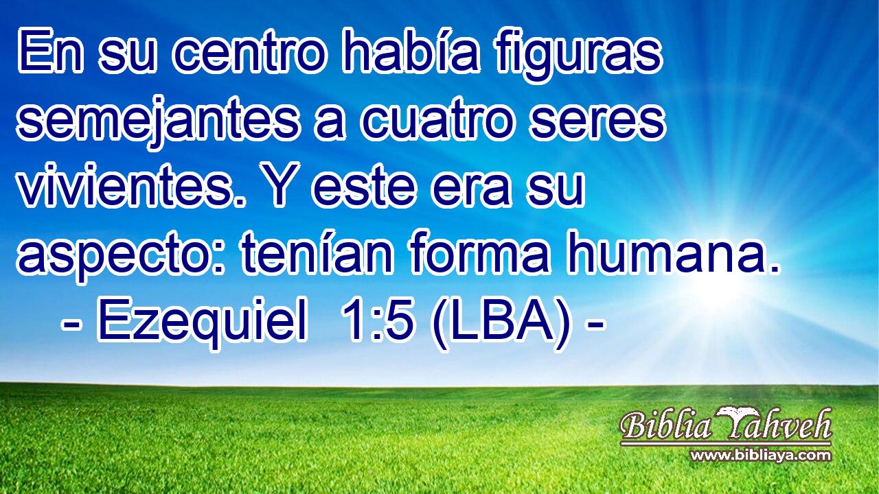 En su centro había figuras semejantes a cuatro seres vivientes. Y este era su aspecto: tenían forma humana.