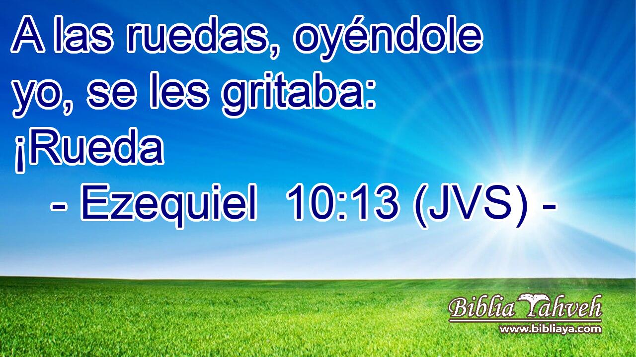 A las ruedas, oyéndole yo, se les gritaba: ¡Rueda