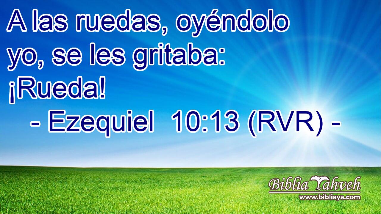 A las ruedas, oyéndolo yo, se les gritaba: ¡Rueda!